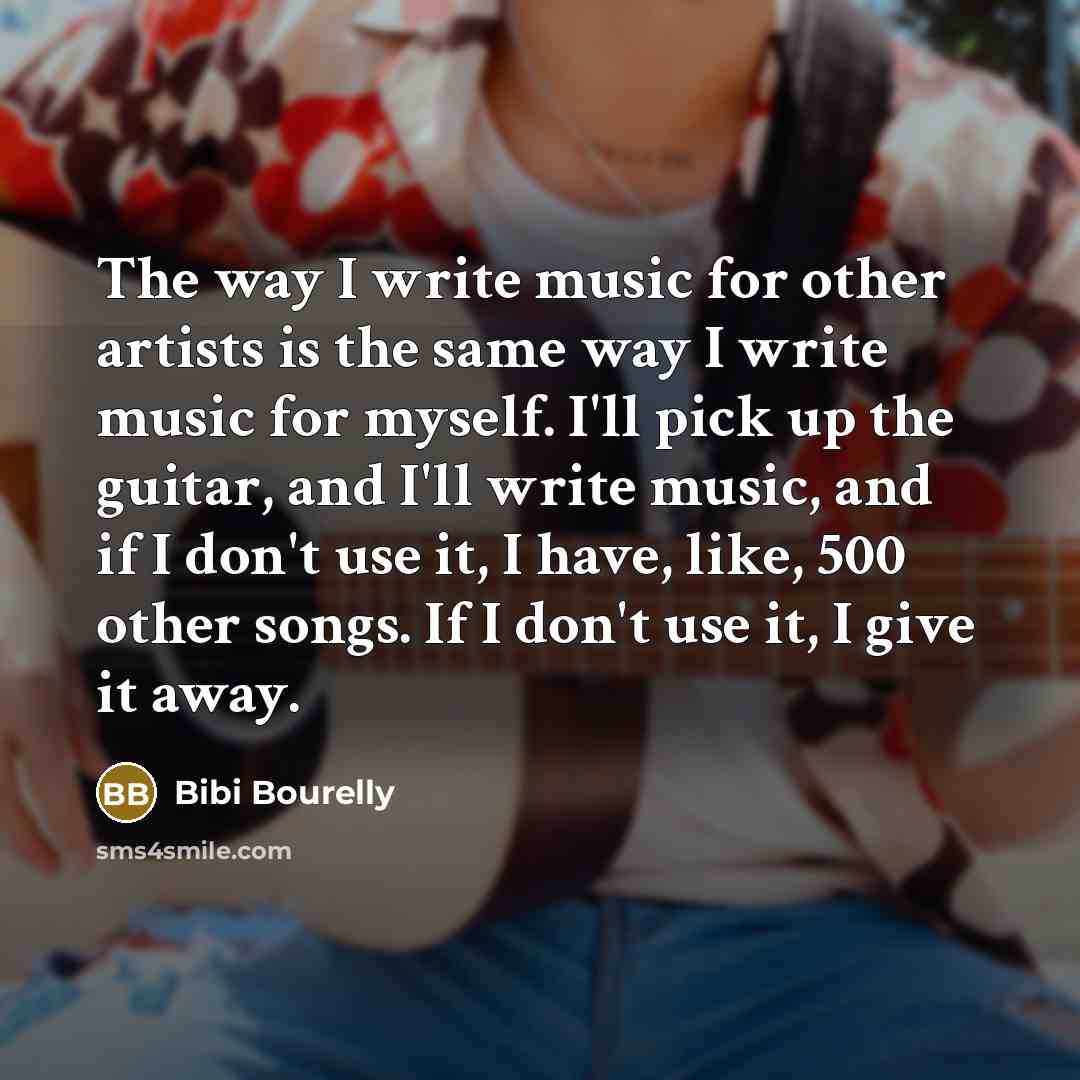 “The way I write music for other artists is the…” quote by Bibi Bourelly