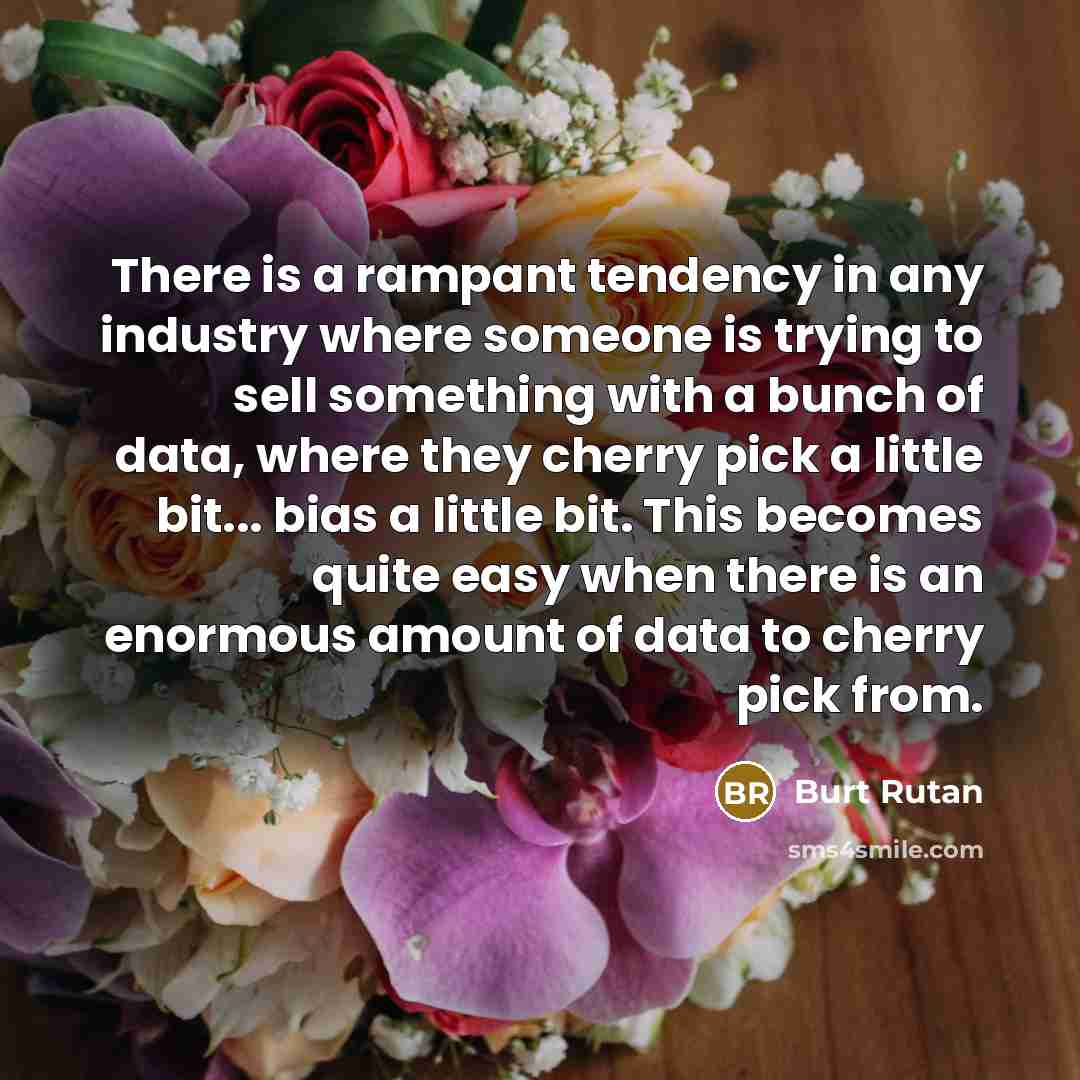 “There is a rampant tendency in any industry where someone…” quote by Burt Rutan