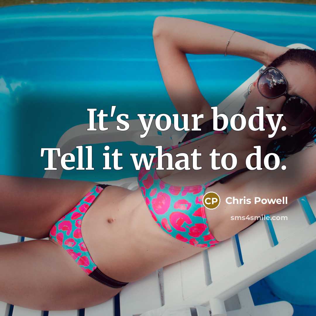 “It's your body. Tell it what to do.…” quote by Chris Powell