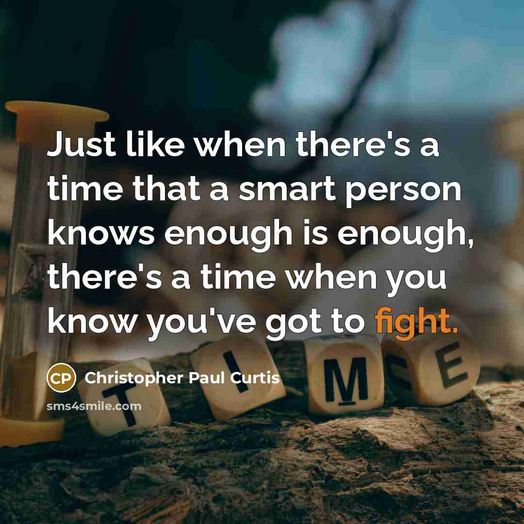 “Just like when there's a time that a smart person…” quote by Christopher Paul Curtis