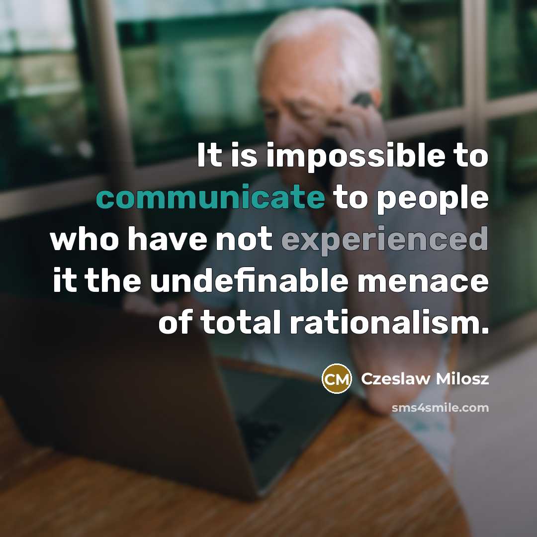 “It is impossible to communicate to people who have not…” quote by Czeslaw Milosz