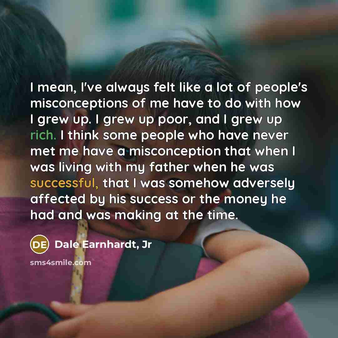 “I mean, I've always felt like a lot of people's…” quote by Dale Earnhardt, Jr