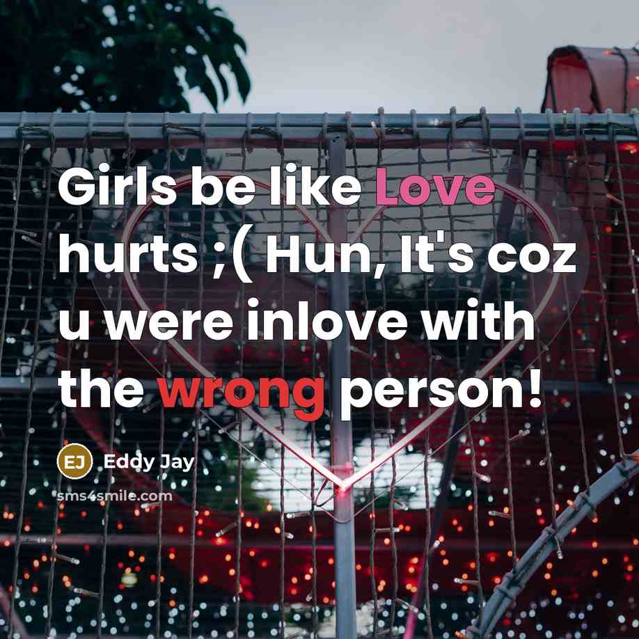 “Girls be like Love hurts ;( Hun, It's coz u…” quote by Eddy Jay
