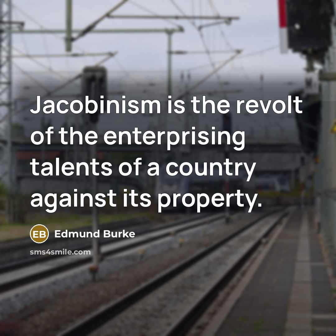 “Jacobinism is the revolt of the enterprising talents of a…” quote by Edmund Burke