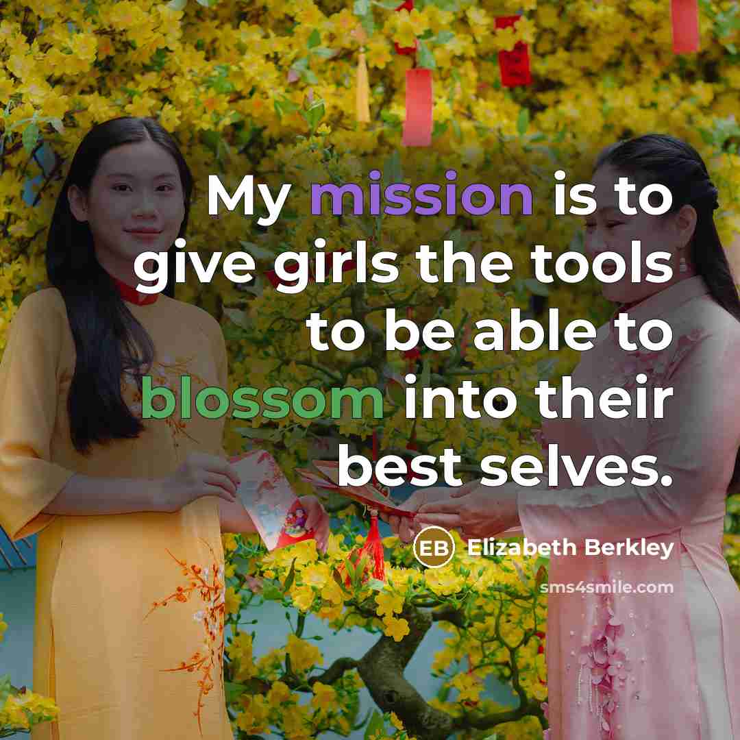 “My mission is to give girls the tools to be…” quote by Elizabeth Berkley