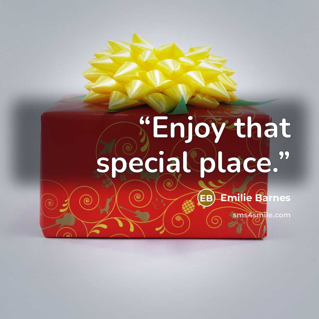 “Enjoy that special place.” quote by Emilie Barnes