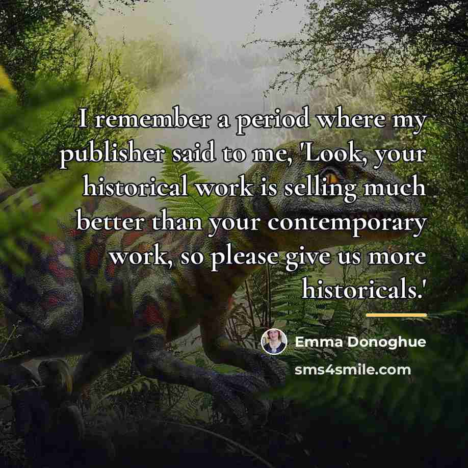 “I remember a period where my publisher said to me,…” quote by Emma Donoghue