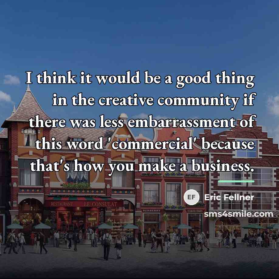 “I think it would be a good thing in the…” quote by Eric Fellner