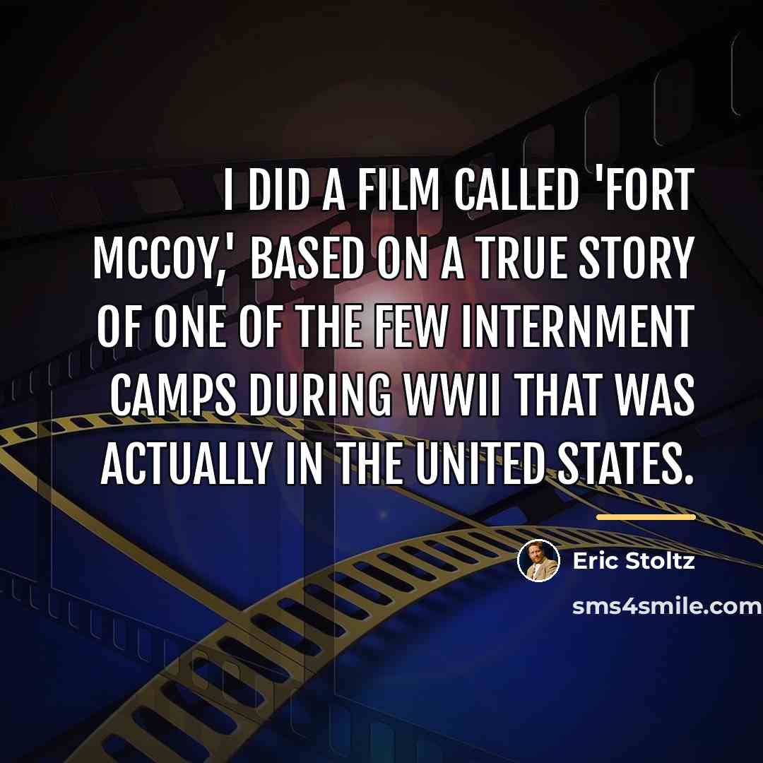 “I did a film called 'Fort McCoy,' based on a…” quote by Eric Stoltz