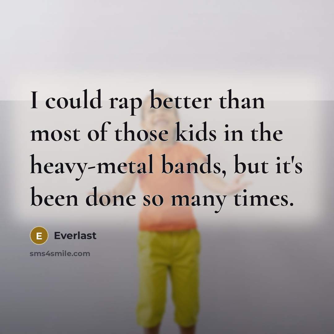 “I could rap better than most of those kids in…” quote by Everlast