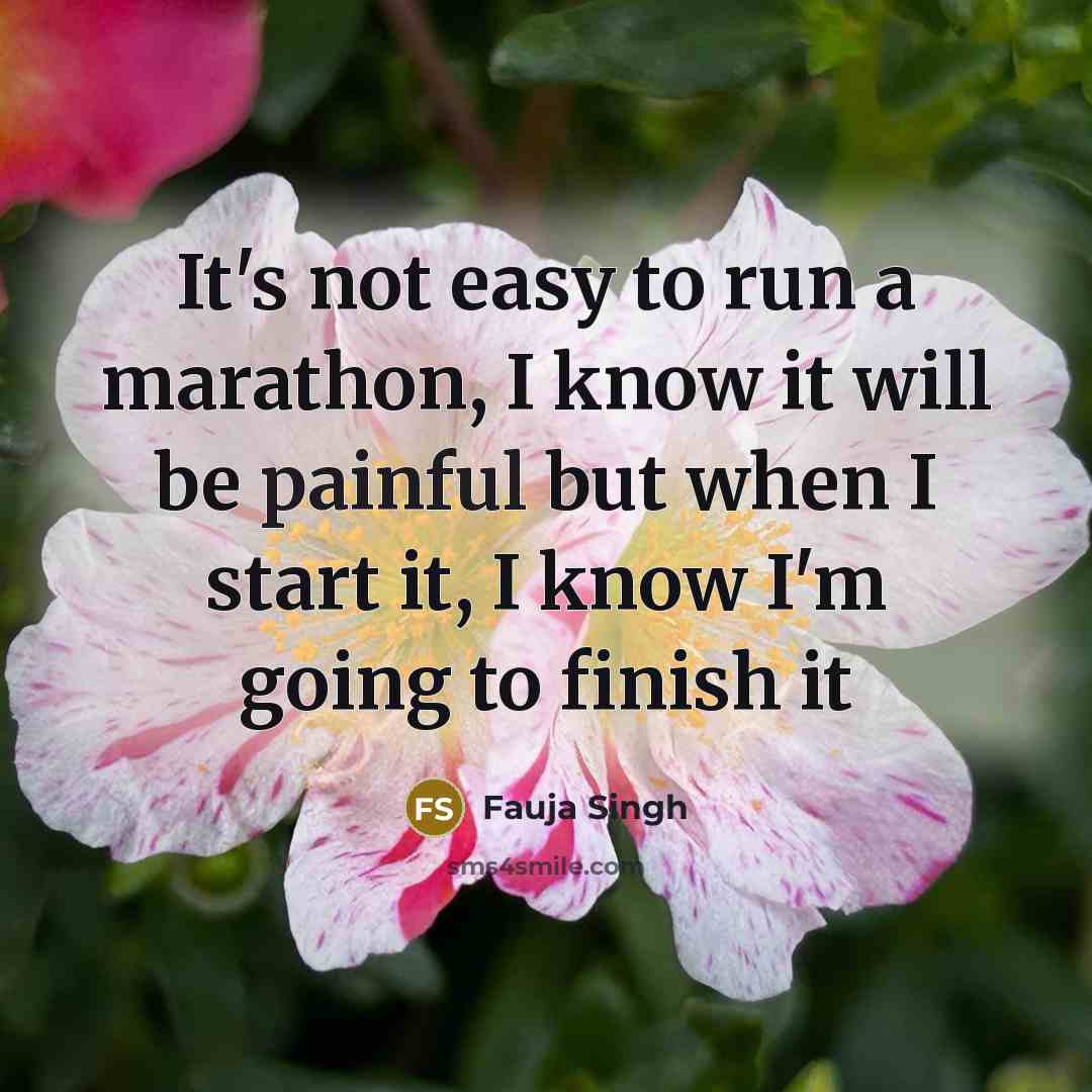 “It's not easy to run a marathon, I know it…” quote by Fauja Singh