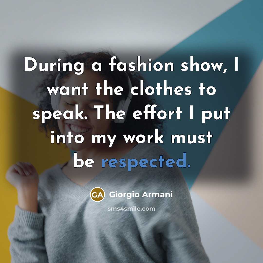 “During a fashion show, I want the clothes to speak.…” quote by Giorgio Armani