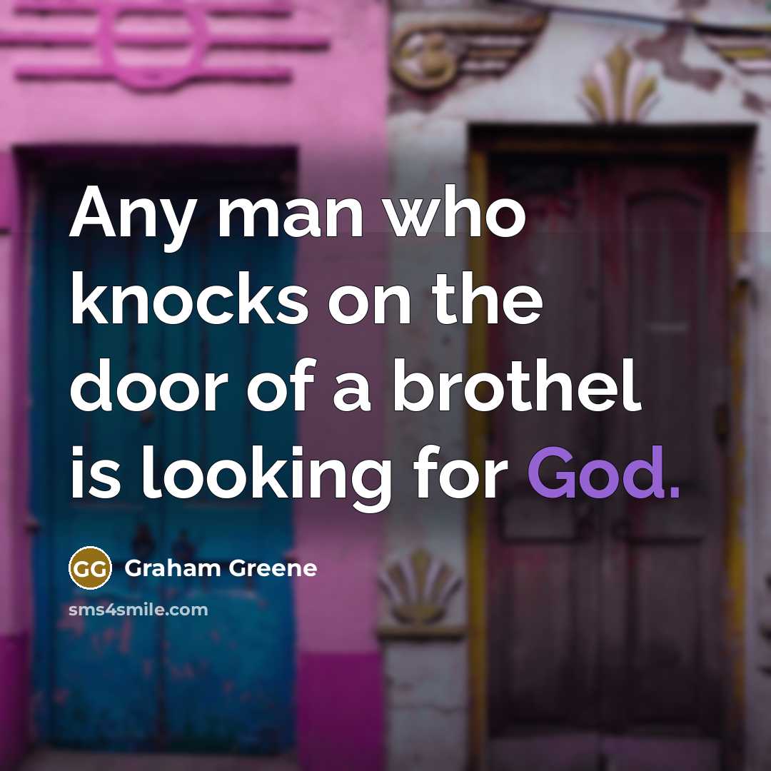 “Any man who knocks on the door of a brothel…” quote by Graham Greene