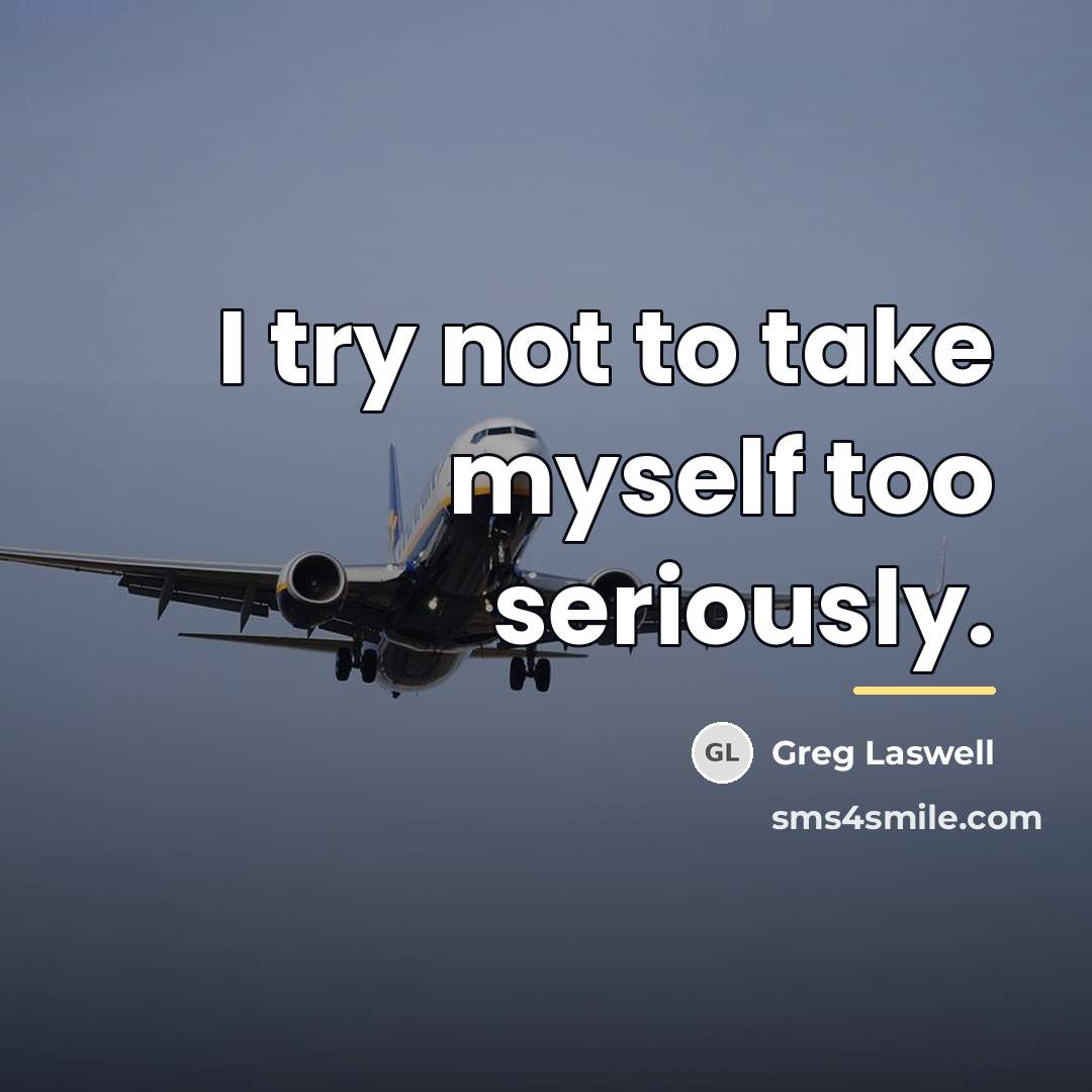 “I try not to take myself too seriously.…” quote by Greg Laswell