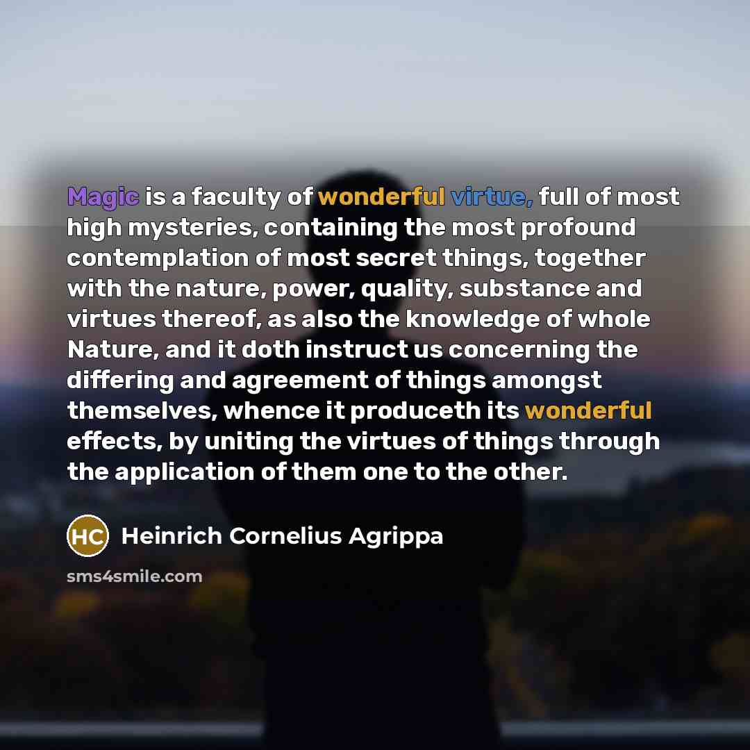 “Magic is a faculty of wonderful virtue, full of most…” quote by Heinrich Cornelius Agrippa