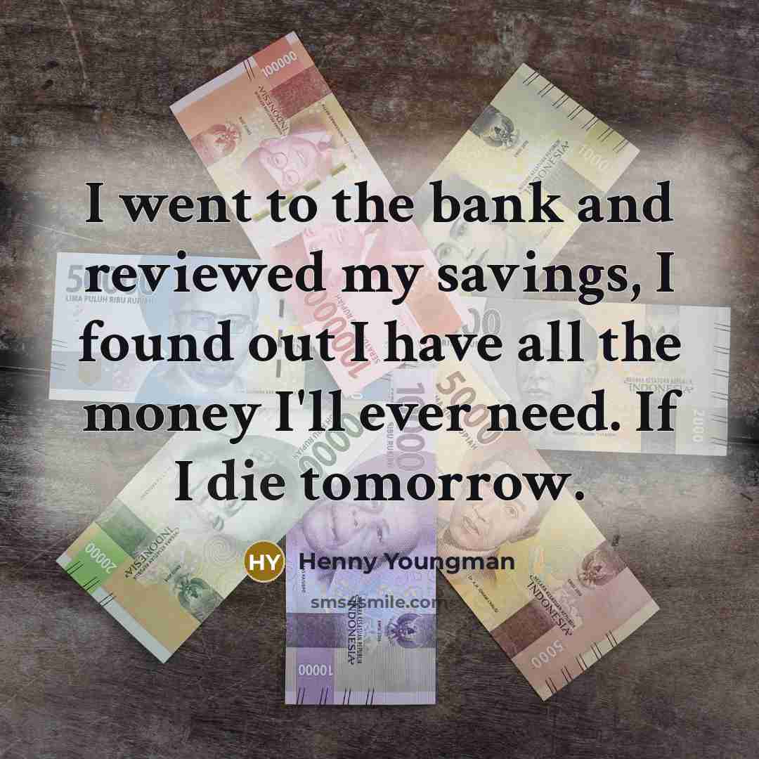 “I went to the bank and reviewed my savings, I…” quote by Henny Youngman