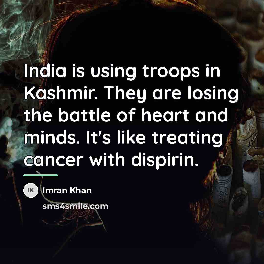 “India is using troops in Kashmir. They are losing the…” quote by Imran Khan