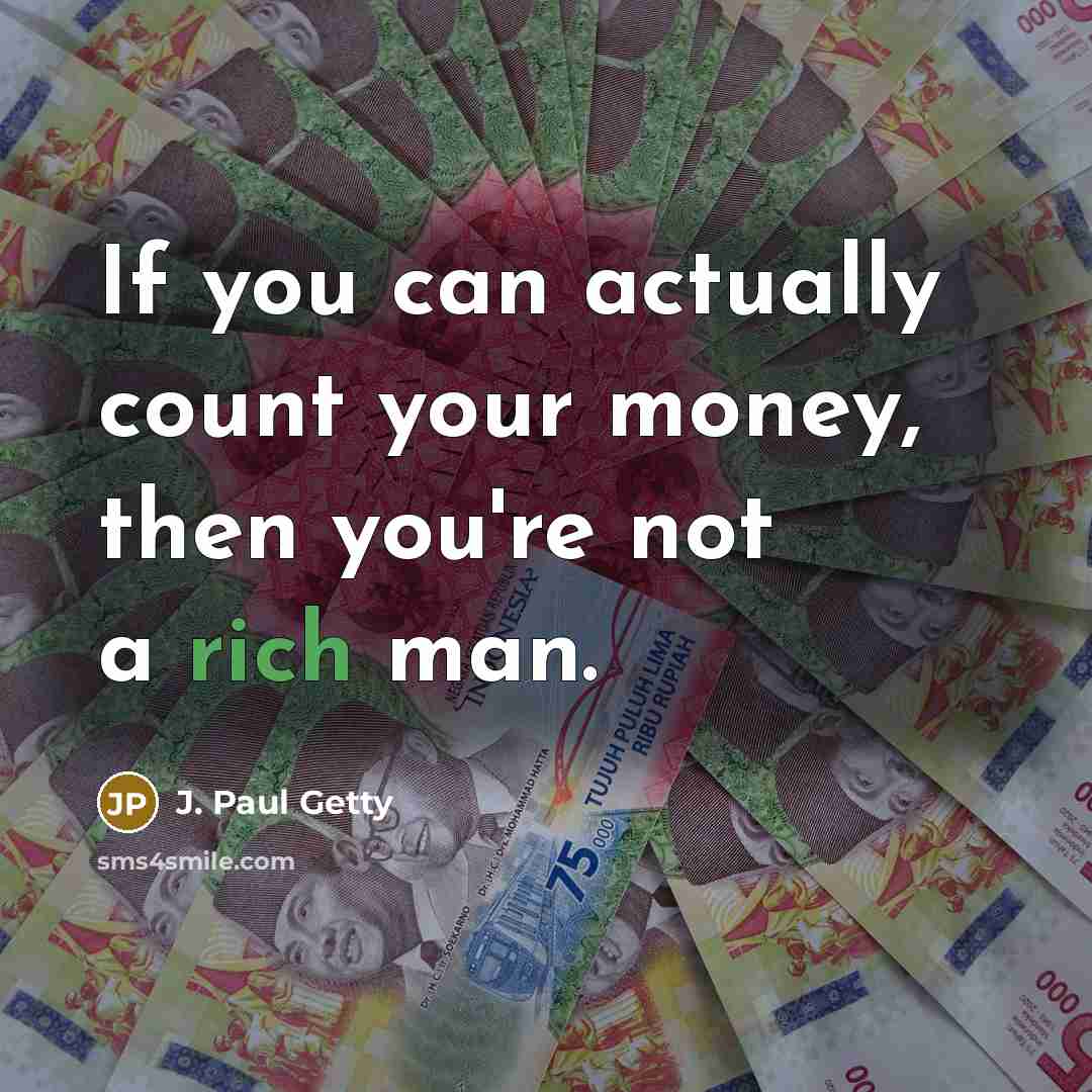“If you can actually count your money, then you're not…” quote by J. Paul Getty