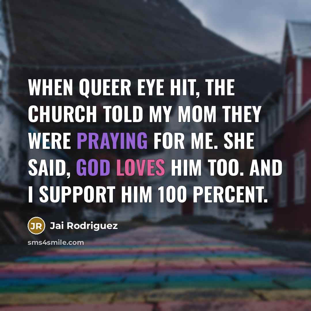 “When Queer Eye hit, the church told my mom they…” quote by Jai Rodriguez