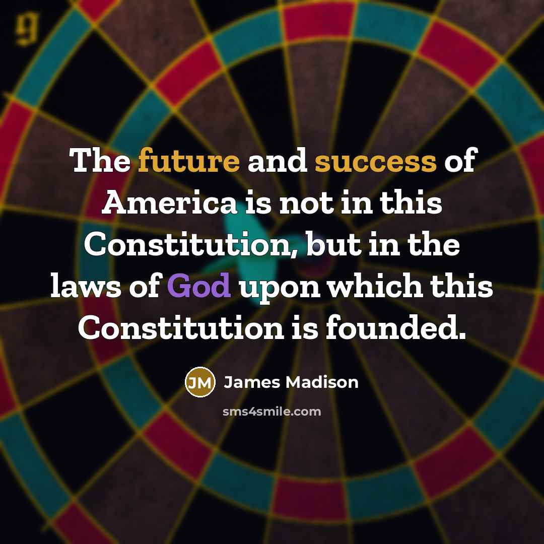 “The future and success of America is not in this…” quote by James Madison