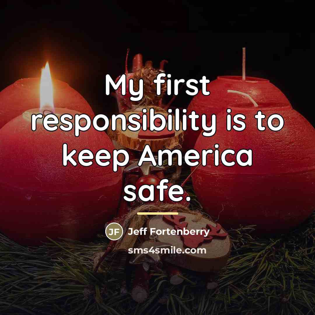 “My first responsibility is to keep America safe.…” quote by Jeff Fortenberry