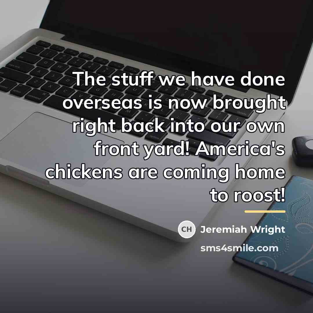 “The stuff we have done overseas is now brought right…” quote by Jeremiah Wright