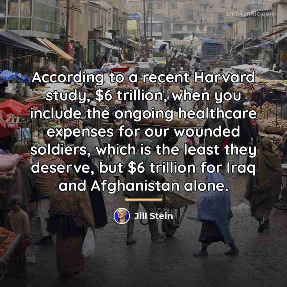 “According to a recent Harvard study, $6 trillion, when you…” quote by Jill Stein