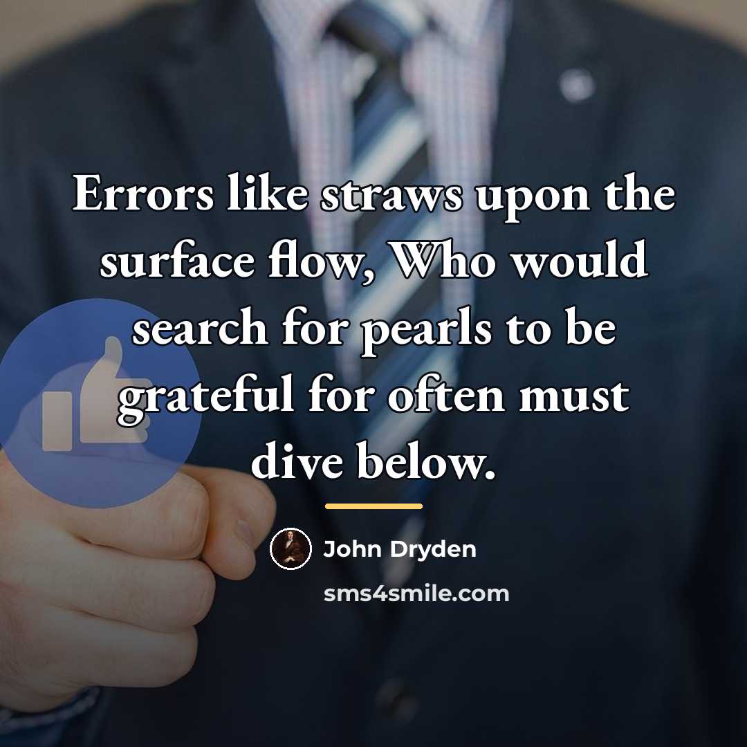 “Errors like straws upon the surface flow, Who would search…” quote by John Dryden