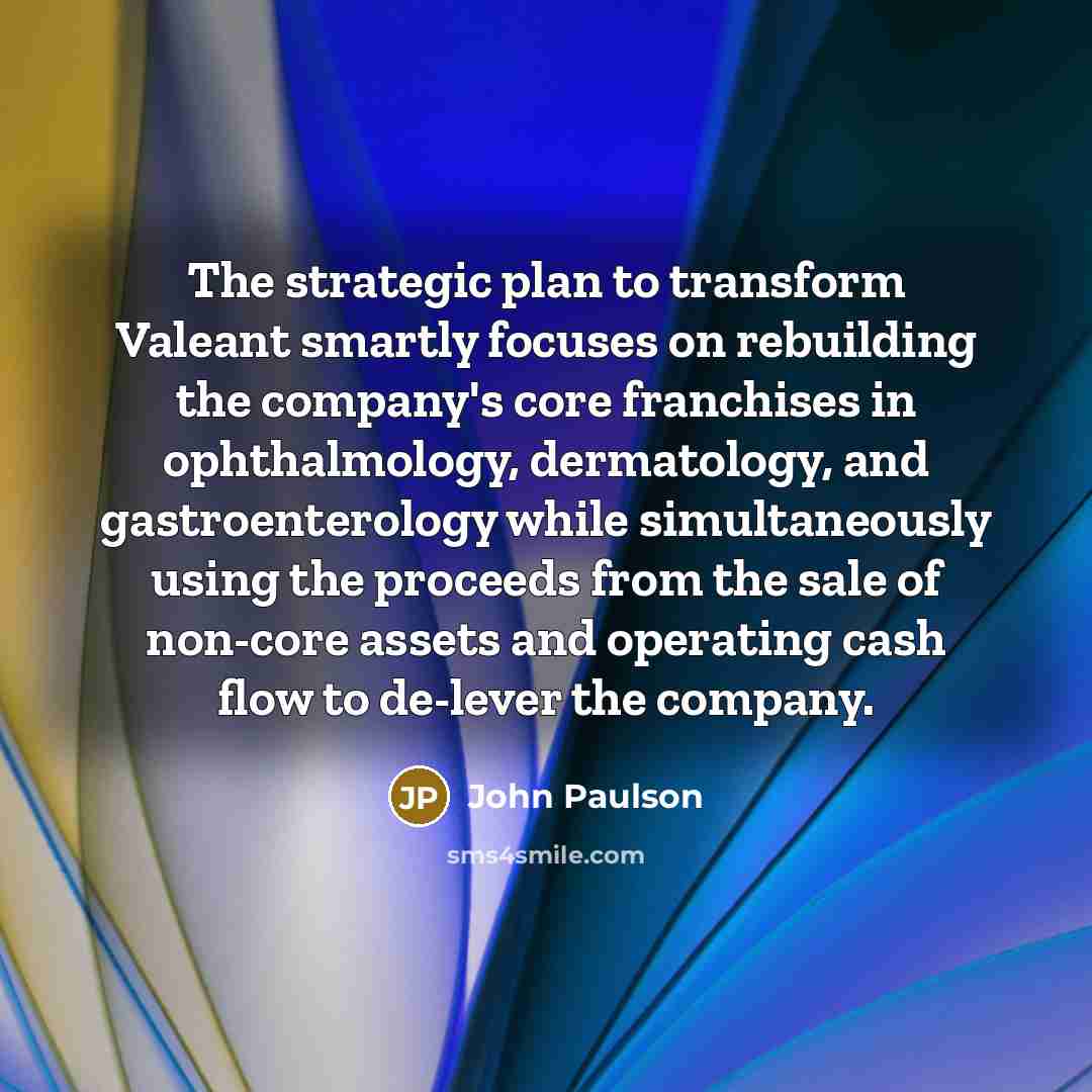 “The strategic plan to transform Valeant smartly focuses on rebuilding…” quote by John Paulson