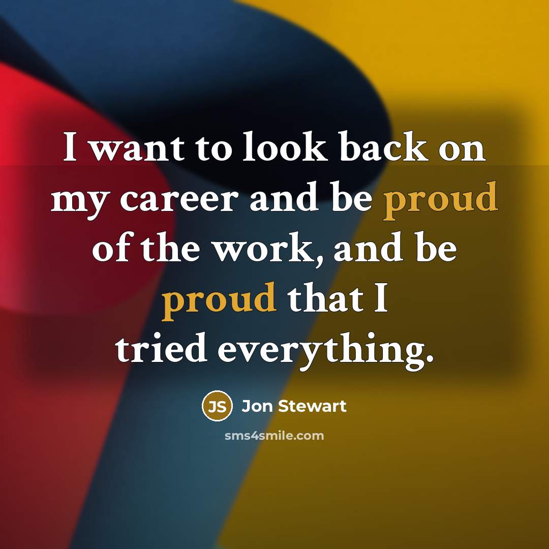 “I want to look back on my career and be…” quote by Jon Stewart