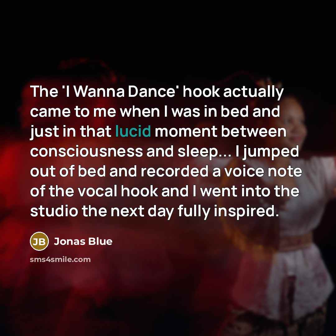 “The 'I Wanna Dance' hook actually came to me when…” quote by Jonas Blue