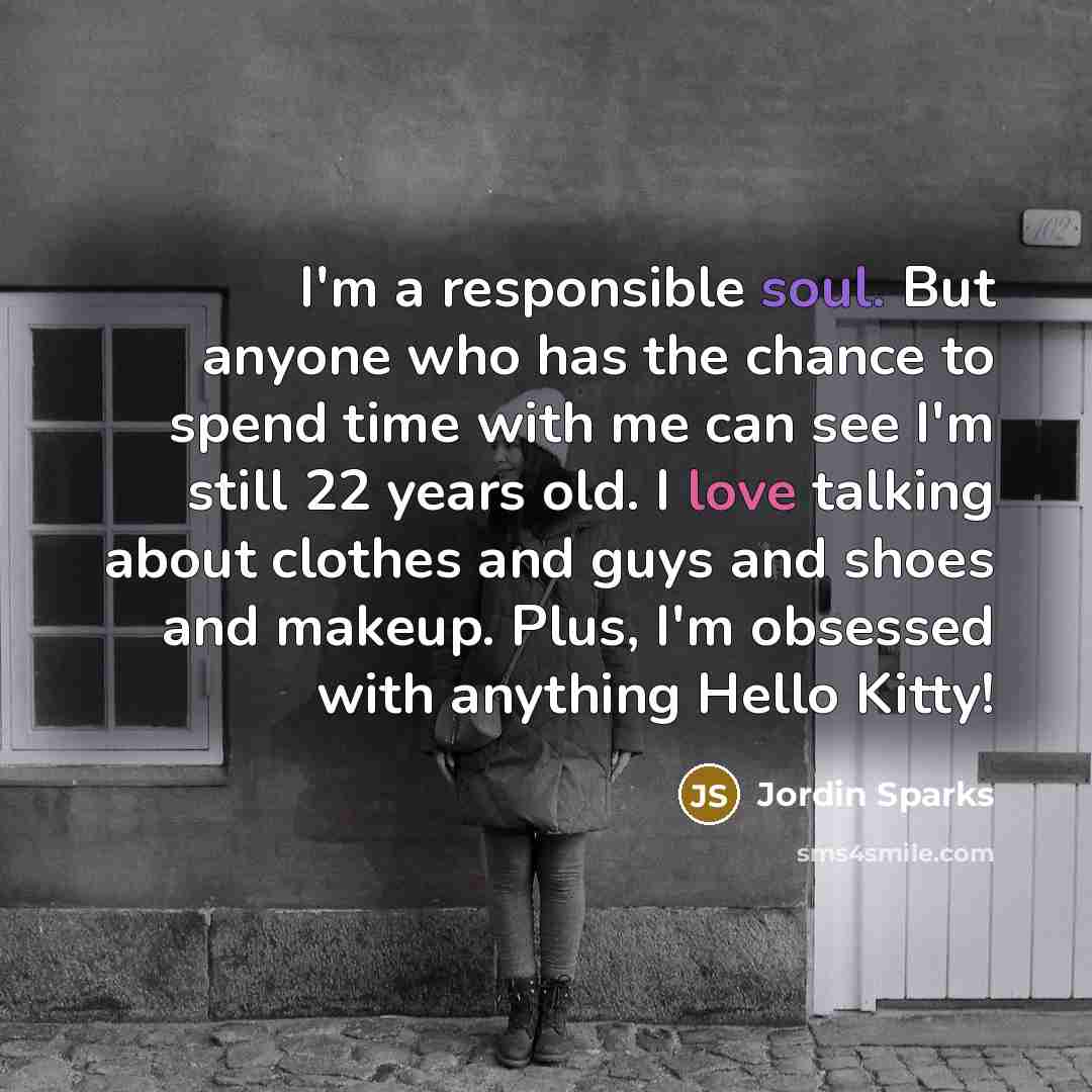 “I'm a responsible soul. But anyone who has the chance…” quote by Jordin Sparks