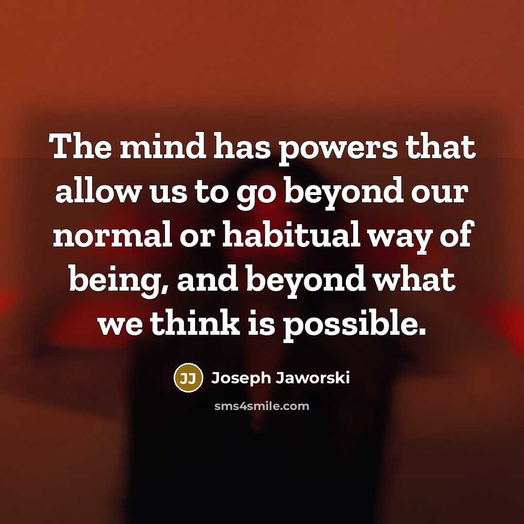 “The mind has powers that allow us to go beyond…” quote by Joseph Jaworski