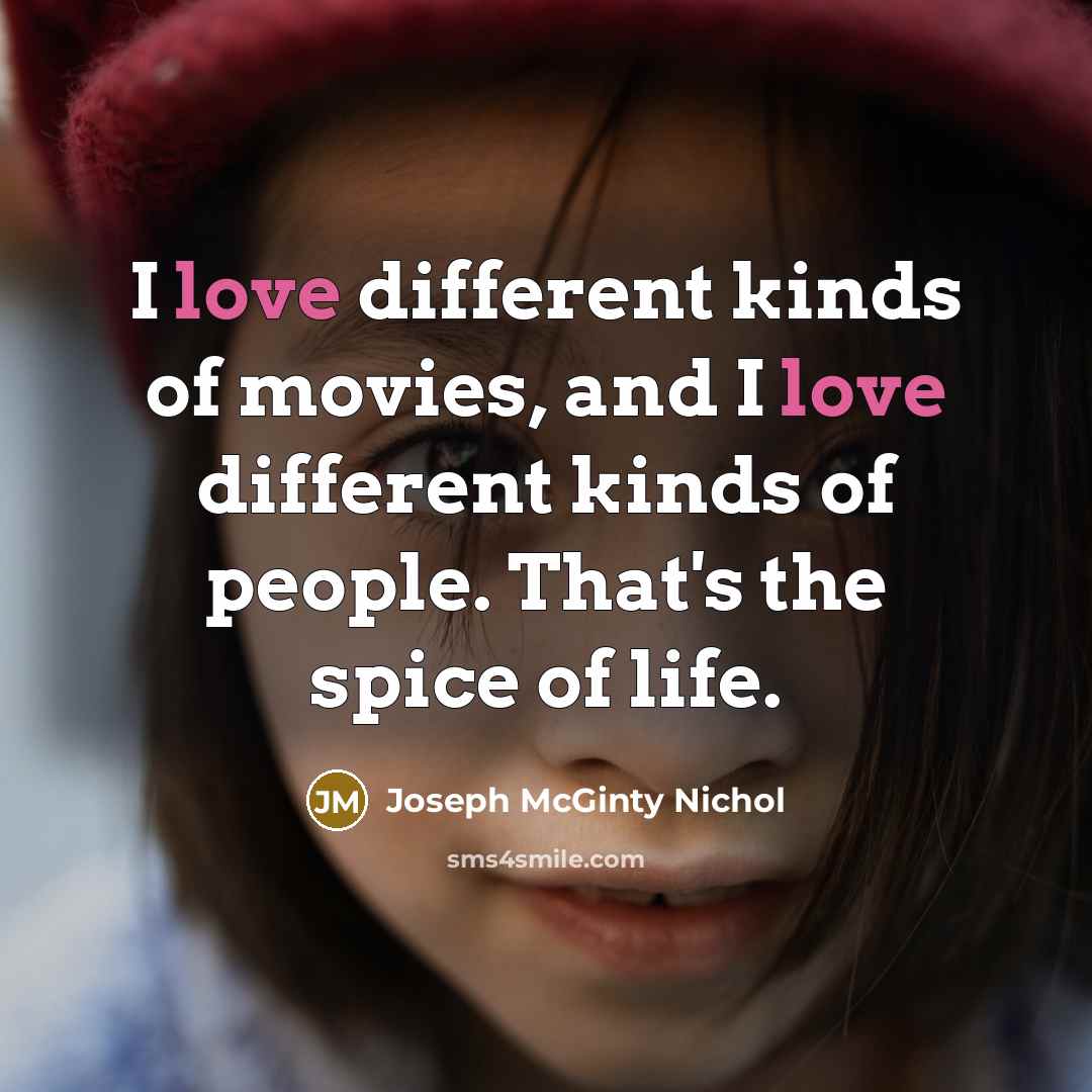 “I love different kinds of movies, and I love different…” quote by Joseph McGinty Nichol