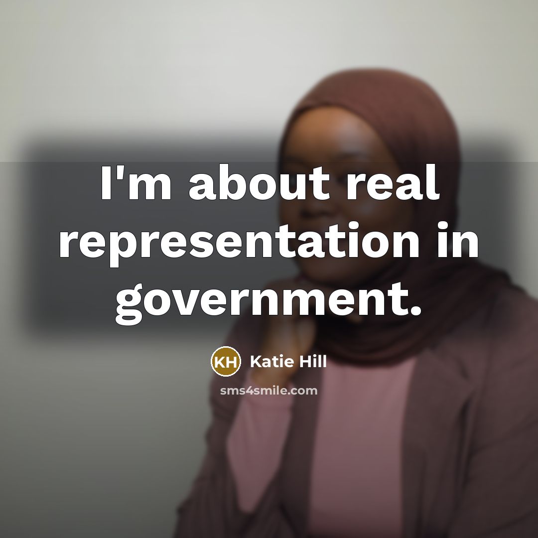 “I'm about real representation in government.…” quote by Katie Hill