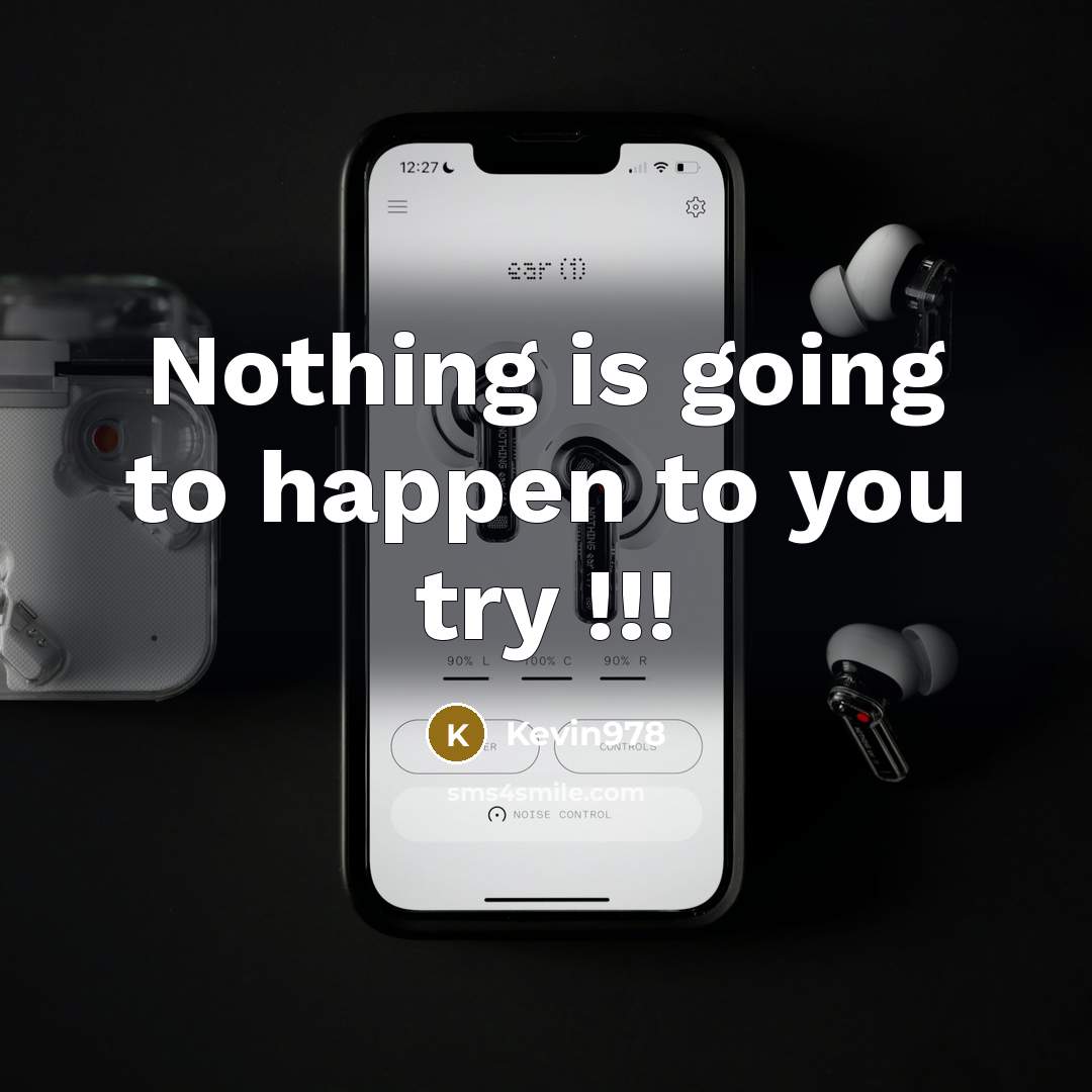 “Nothing is going to happen to you try !!!…” quote by Kevin978