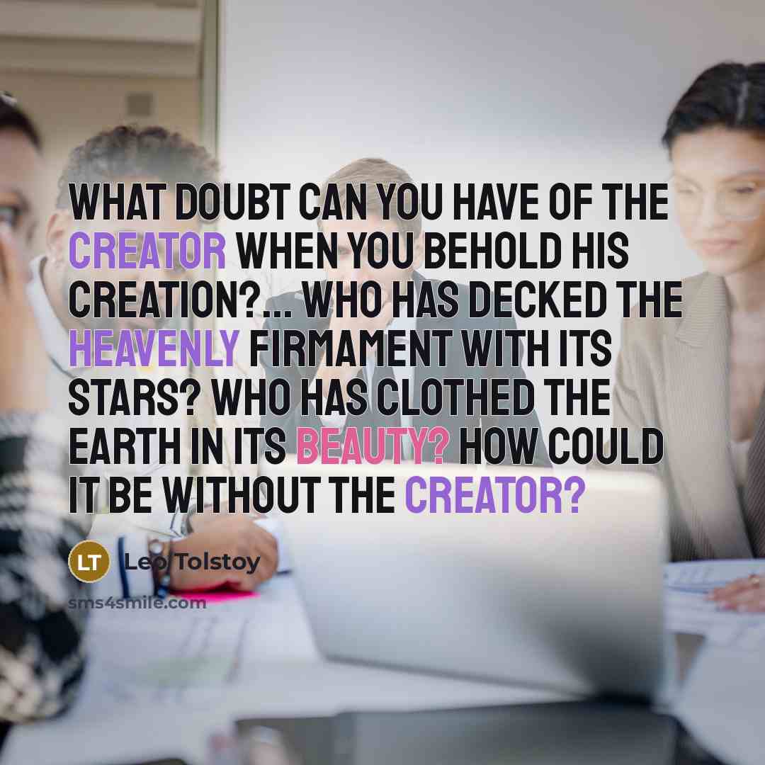 “What doubt can you have of the Creator when you…” quote by Leo Tolstoy