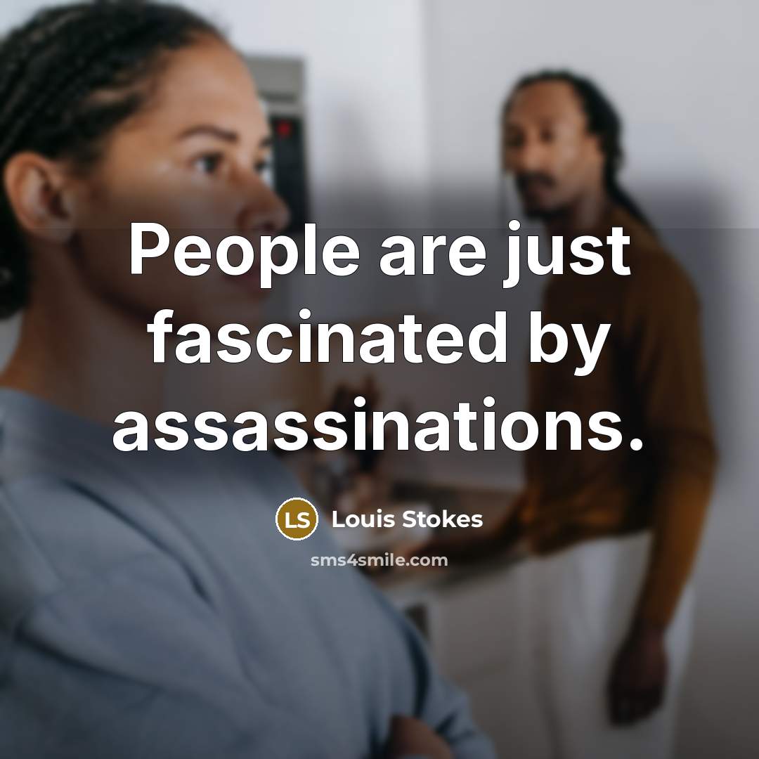 “People are just fascinated by assassinations.…” quote by Louis Stokes