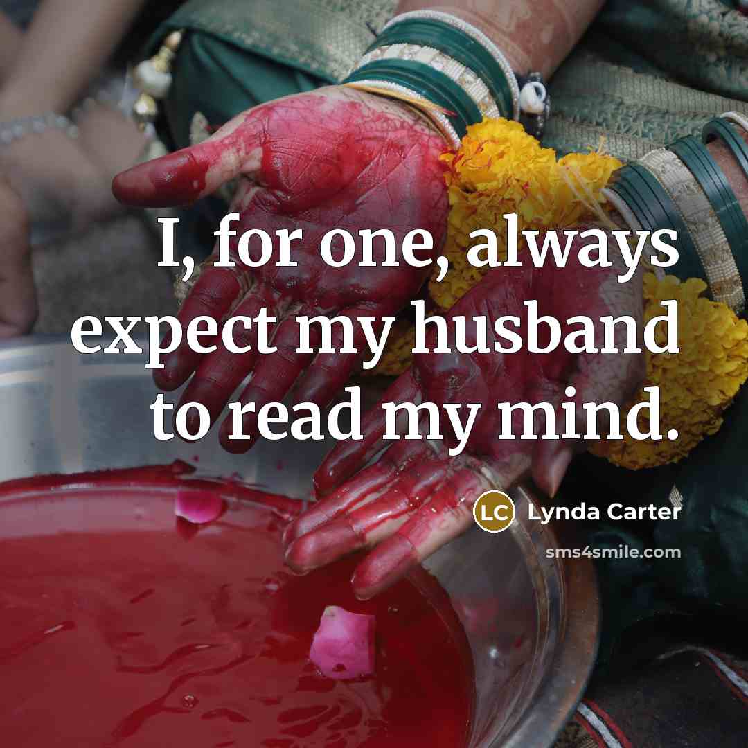 “I, for one, always expect my husband to read my…” quote by Lynda Carter
