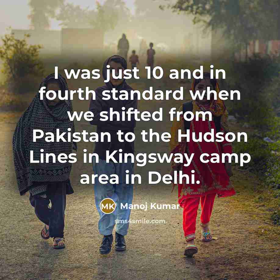 “I was just 10 and in fourth standard when we…” quote by Manoj Kumar