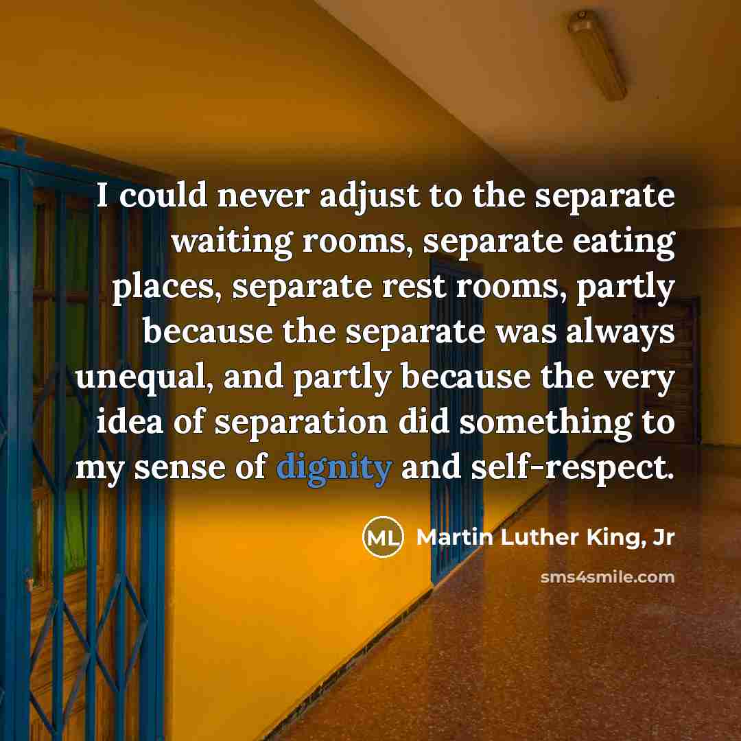 “I could never adjust to the separate waiting rooms, separate…” quote by Martin Luther King, Jr