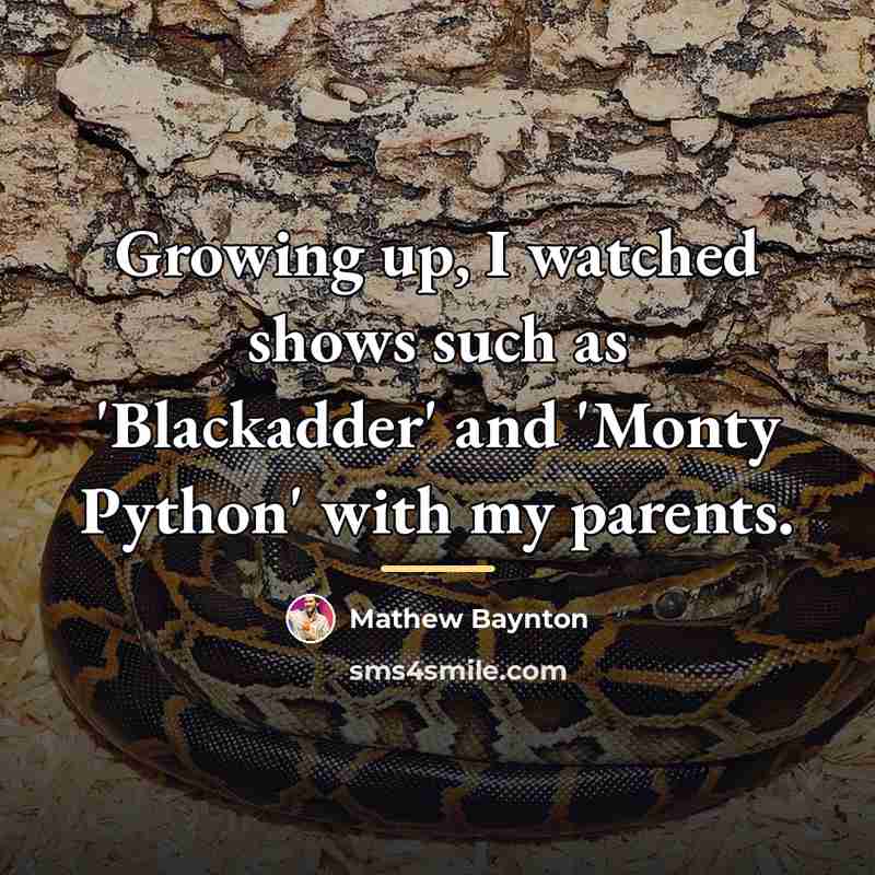 “Growing up, I watched shows such as 'Blackadder' and 'Monty…” quote by Mathew Baynton