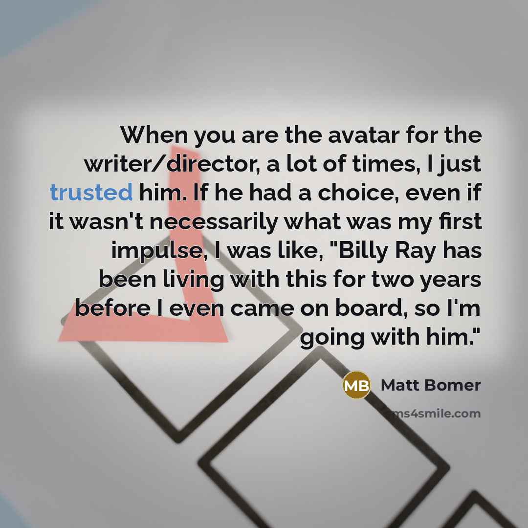 “When you are the avatar for the writer/director, a lot…” quote by Matt Bomer
