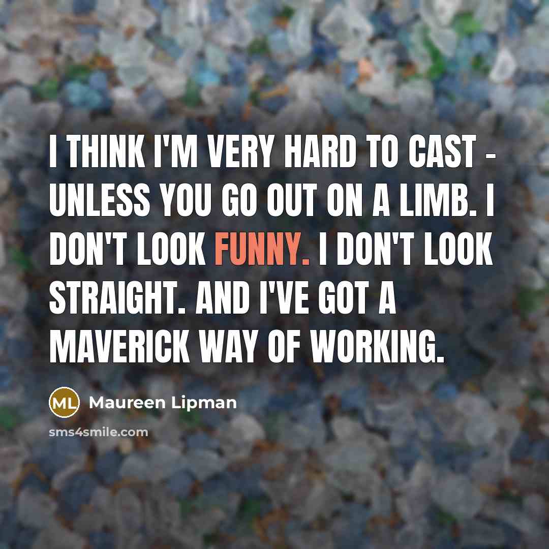 “I think I'm very hard to cast - unless you…” quote by Maureen Lipman