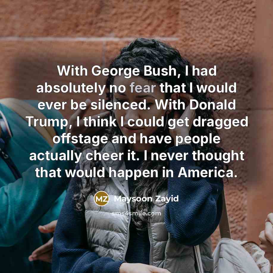 “With George Bush, I had absolutely no fear that I…” quote by Maysoon Zayid