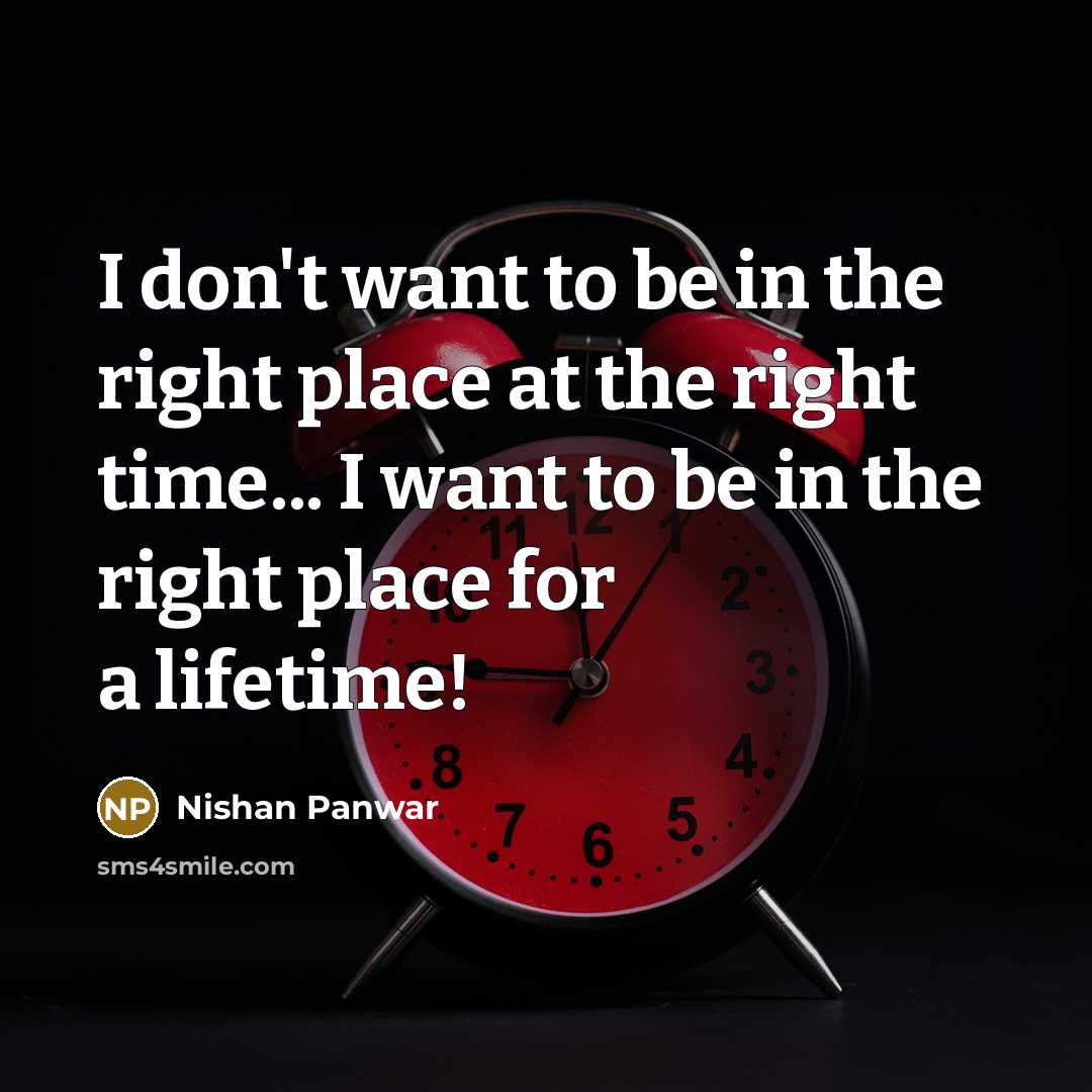 “I don't want to be in the right place at…” quote by Nishan Panwar