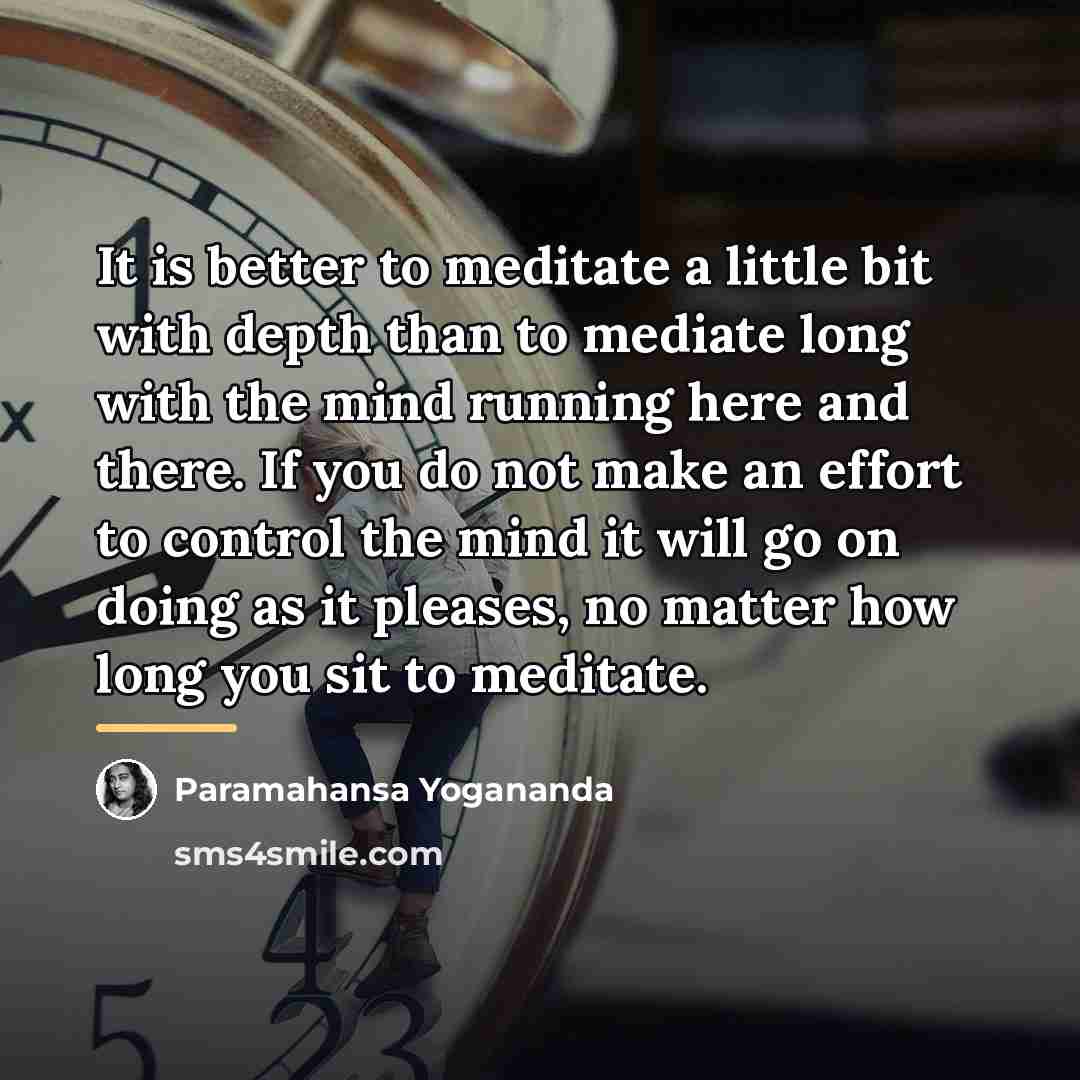 “It is better to meditate a little bit with depth…” quote by Paramahansa Yogananda