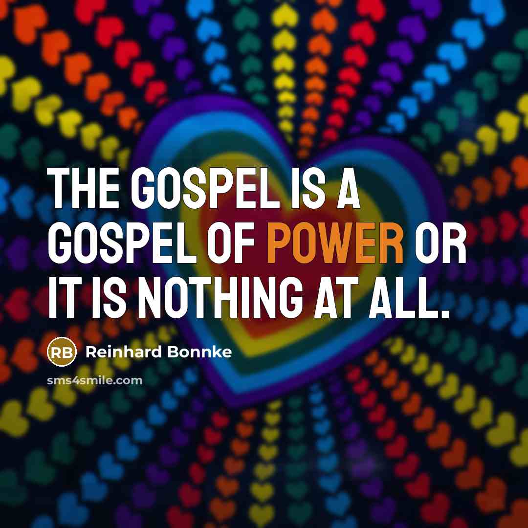 “The Gospel is a gospel of power or it is…” quote by Reinhard Bonnke