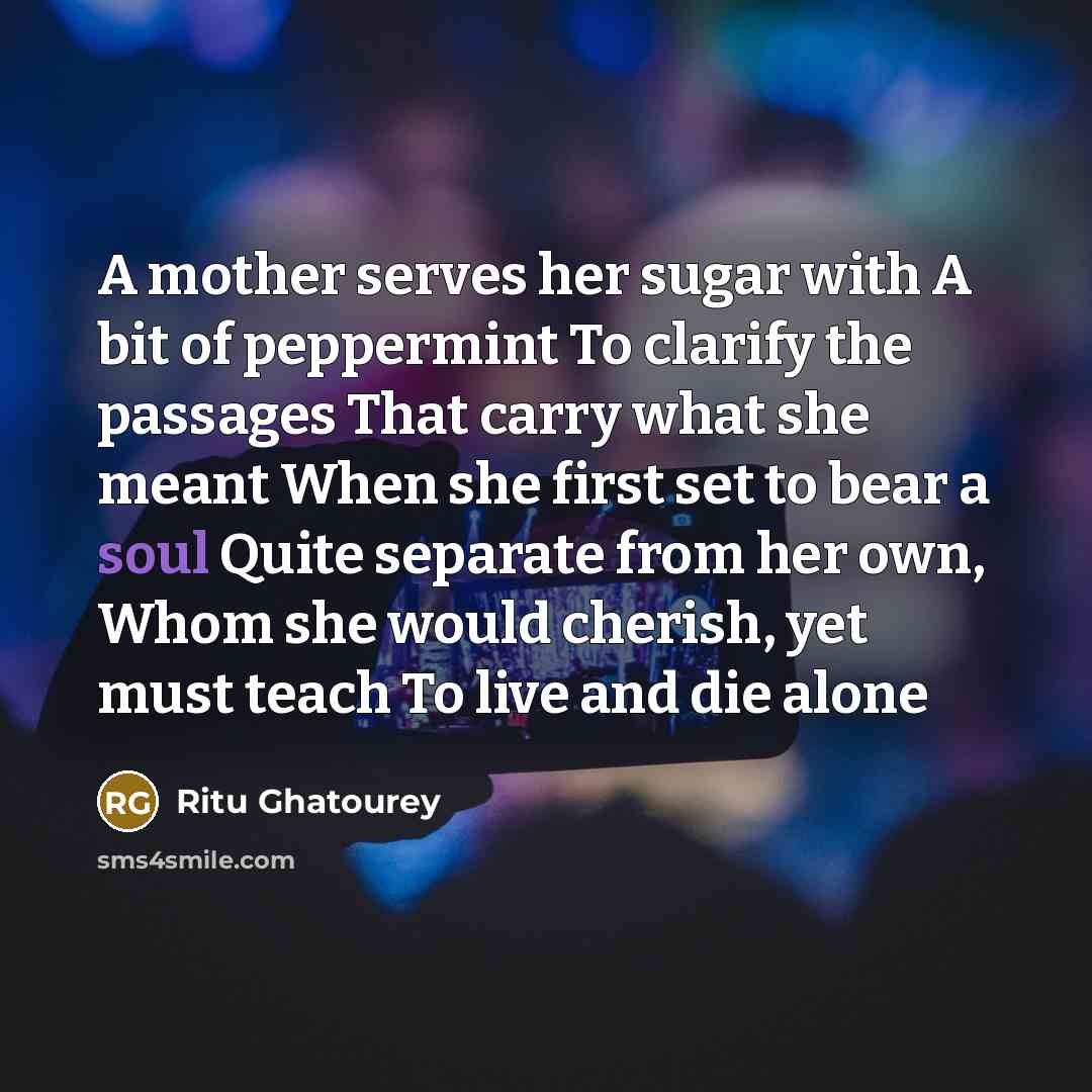 “A mother serves her sugar with A bit of peppermint…” quote by Ritu Ghatourey