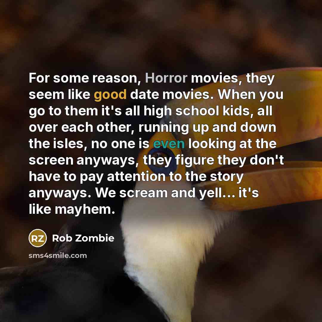 “For some reason, Horror movies, they seem like good date…” quote by Rob Zombie